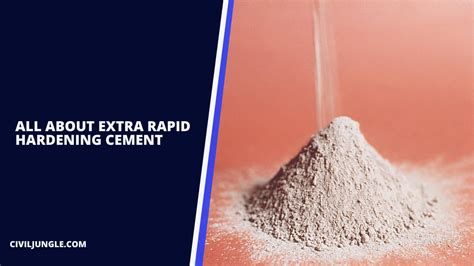 Extra Rapid Hardening Cement | Advantages & Disadvantages of Extra Rapid Hardening cement ...