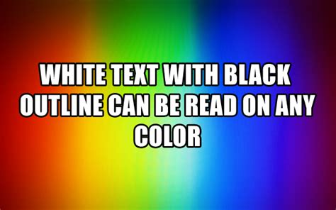 White text with black outline is visible in any background! | Crazy Stuff That Matters! GuidePedia