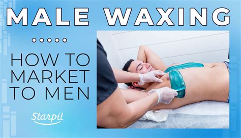 Male Waxing: How to Market to Men