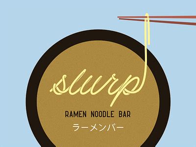 Slurp Ramen Noodle Bar by Khari Slaughter on Dribbble