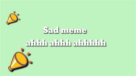 sad meme Ahhhh Ahhhh Ahhhh sound effect - YouTube