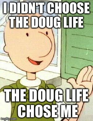 Doug Memes - Imgflip