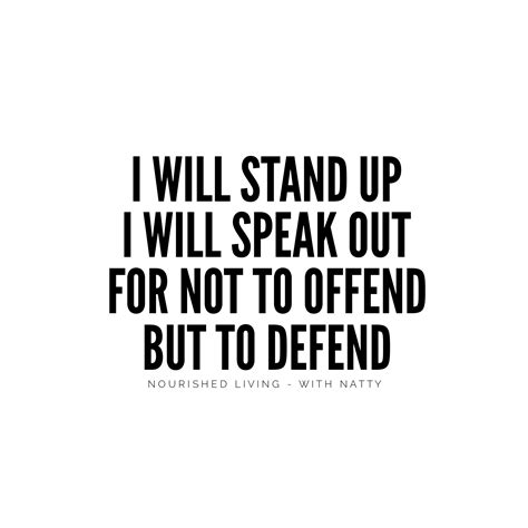 “Speak up for those who cannot speak for themselves; ensure justice for those being crushed. Yes ...