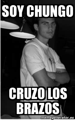 Meme Personalizado - soy chungo cruzo los brazos - 2061050