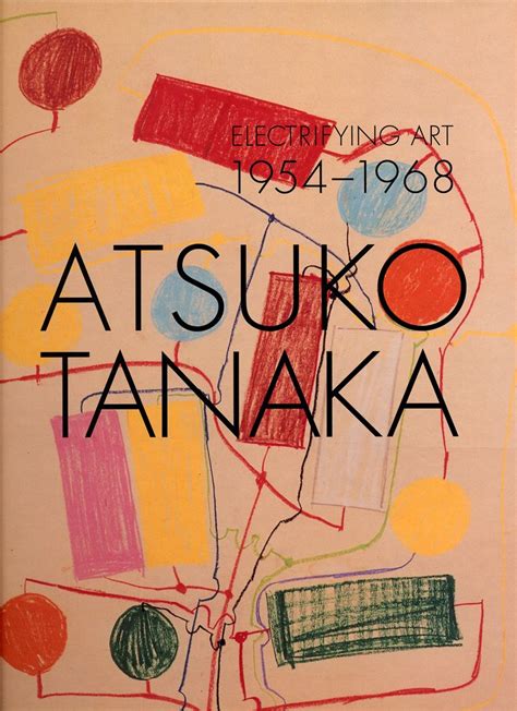 Electrifying Art: Atsuko Tanaka,1954-1968 (exhibition catalog) Grey Art, Black White Art ...