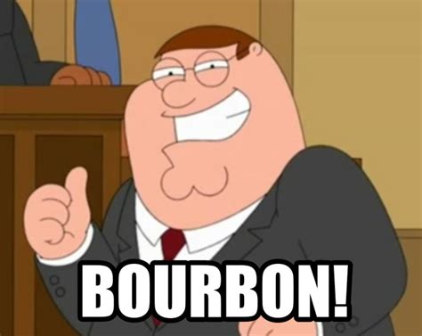 bourbon! | Bourbon, Alcohol humor, Bourbon drinks