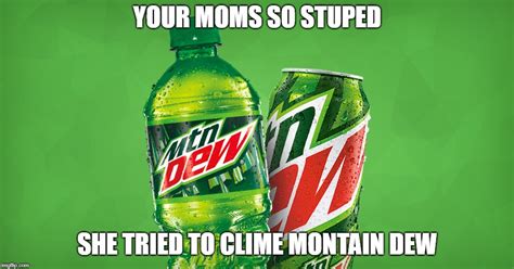 MOUNTAIN DEW - Imgflip