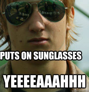 Sunglasses memes | quickmeme