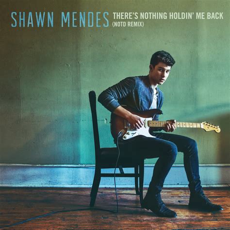 There's Nothing Holdin' Me Back (NOTD Remix) - Single by Shawn Mendes | Spotify