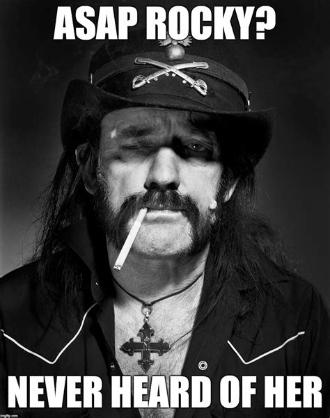 Lemmy about a crappy rapartist - Imgflip