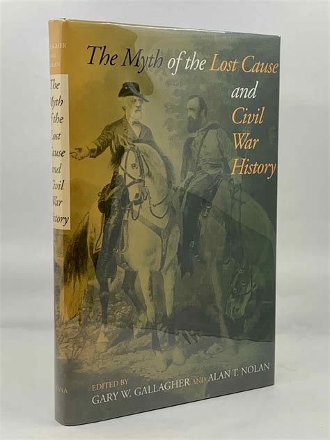 The Myth of the Lost Cause and Civil War History by Gary W. Gallagher ...