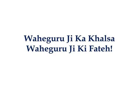 PPT - Waheguru Ji Ka Khalsa Waheguru Ji Ki Fateh! PowerPoint Presentation - ID:4128474