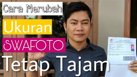 SWAFOTO CPNS Cara Merubah Ukuran Swafoto Tanpa Mengurangi Kualitas ...