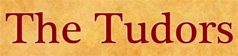 The Tudors: Facts, Information and Resources - Primary Facts