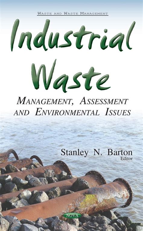 Industrial Waste: Management, Assessment and Environmental Issues ...