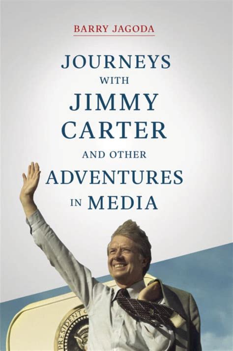 Journeys with Jimmy Carter and other Adventures in Media | Koehler ...