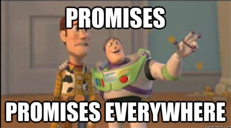 Promises promises everywhere - Misc - quickmeme