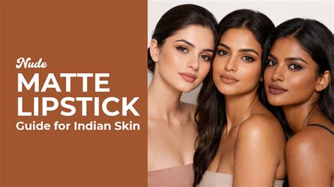 How to Choose the Perfect Nude Matte Lipstick for Indian Skin – Colors