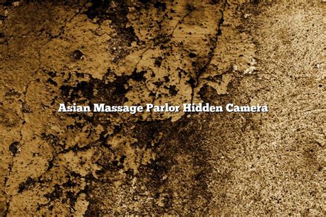 Hidden Camera In Massage Parlors New Files Added In 2025 #935