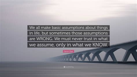 darren shan quote    basic assumptions    life