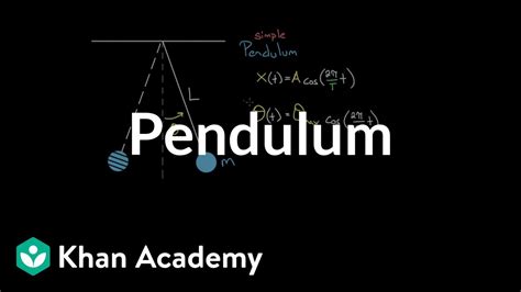 pendulums oscillations  mechanical waves physics khan academy