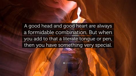 Nelson Mandela Quote: “A good head and good heart are always a