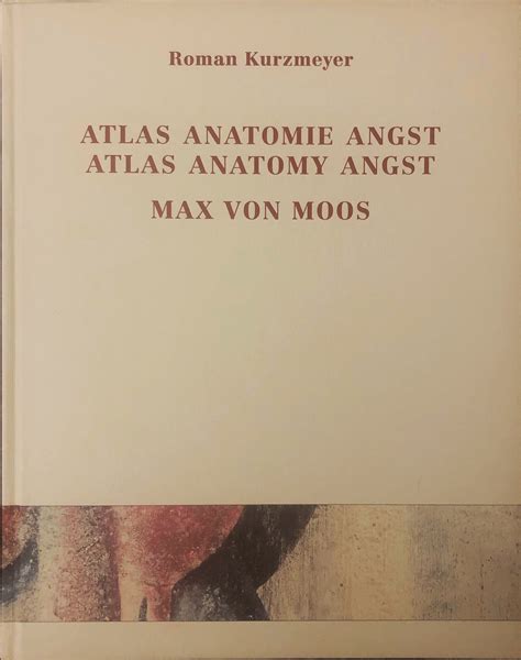 Max von Moos (1903-1979) Atlas, Anatomie, Angst / Atlas, Anatomy, Angst