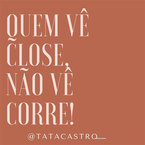 Significado De Quem Vê Close Não Vê Corre
