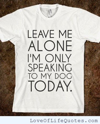 Leave Me Alone Quotes Hilarious. QuotesGram