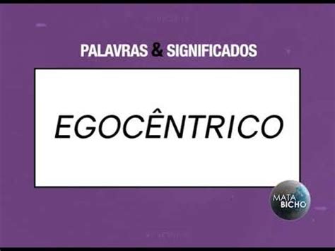 O Que Significa A Palavra Egocêntrico - Palavras & Significados “Egocêntrico” . Dalila Prata - YouTube