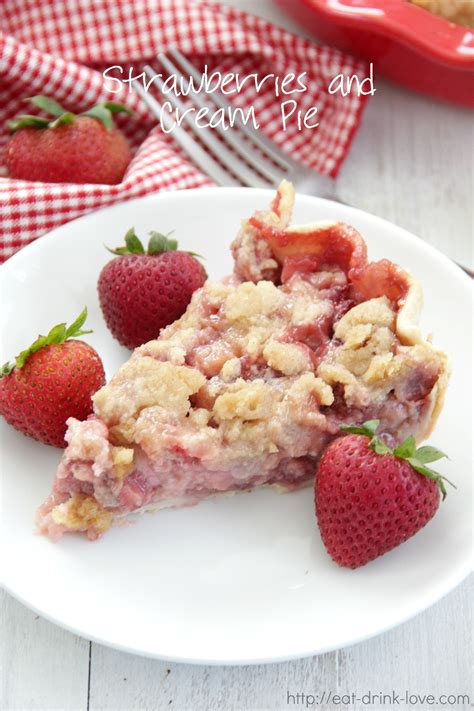 Strawberries and Cream Pie - Eat. Drink. Love.
