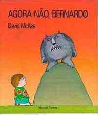 Agora Nao Bernardo - Sala de Leitura da EMEF Ester indica...: Agora não Bernardo