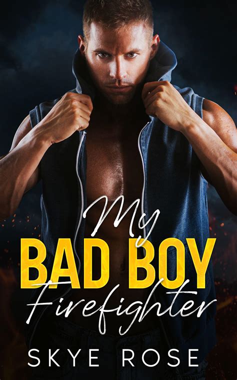 My Bad Boy Firefighter by Skye Rose | Goodreads