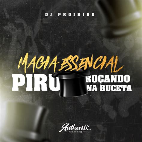 Rocando O Pau Na.buceta - ‎Magia Essencial Piru Roçando na Buceta - Single by DJ Proibido on ...