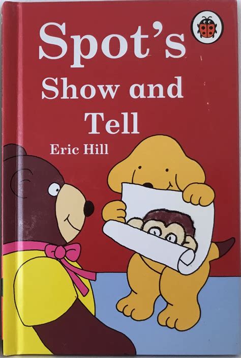 Eric Hill Spot the Dog Ladybird Book, Spot's Show and Tell. | Show and ...