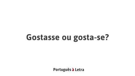 Como Se Escreve Gostasse