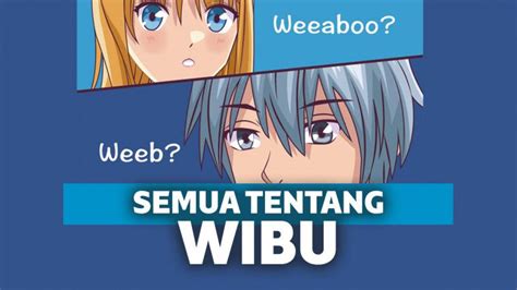 Apa Itu Wibu? Ini Arti Wibu Sebenarnya