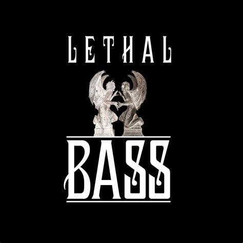 Lethal Bass
