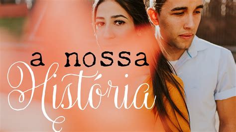 COMO NOS CONHECEMOS I NOSSA HISTÓRIA DE AMOR (primeiro vídeo com ela ...