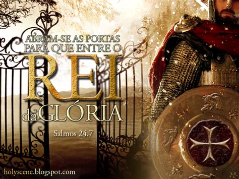 Eis Que Vem O Rei Da Glória - holy.scene .::.: Rei da Glória