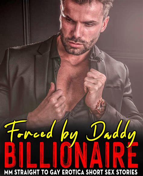 FORCED BY DADDY BILLIONAIRE — MM Straight to Gay Erotica Short Sex