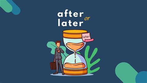 آموزش کامل تفاوت after و later در انگلیسی با مثال