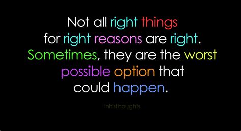 Quotes about Right And Wrong (829 quotes)