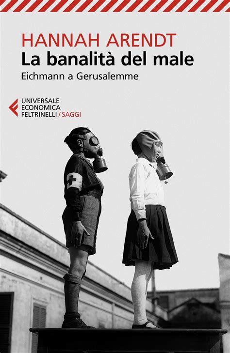 La banalità del male - Hannah Arendt - Feltrinelli Editore
