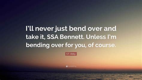 S.T. Abby Quote: “I’ll never just bend over and take it, SSA Bennett