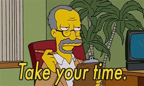 Take Your Time GIF - TakeYourTime Simpsons - Discover & Share GIFs