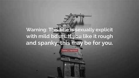 Tasha L. Harrison Quote: “Warning: This title is sexually explicit with