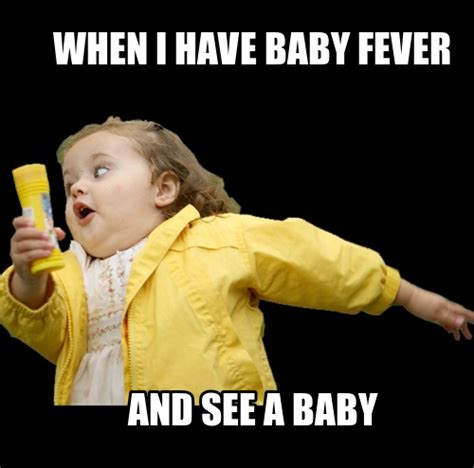 baby fever memes   baby crazed friends child insider