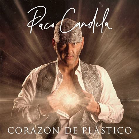 nuevo disco corazon de plastico ya disponible paco candela