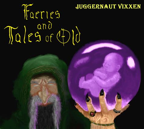 Faeries and Tales of Old by Juggernaut Vixxen